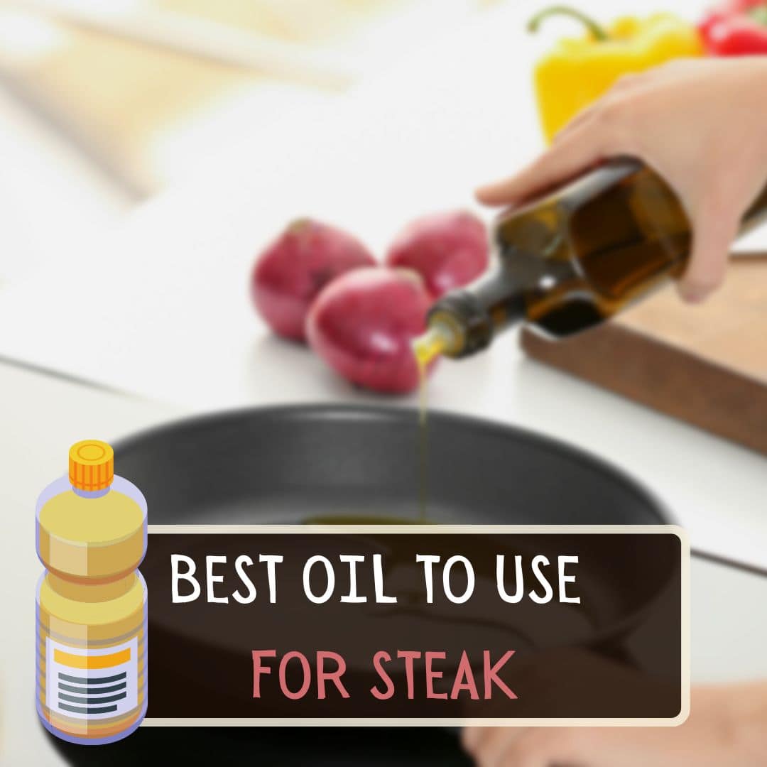 Best Oil To Use For Steak