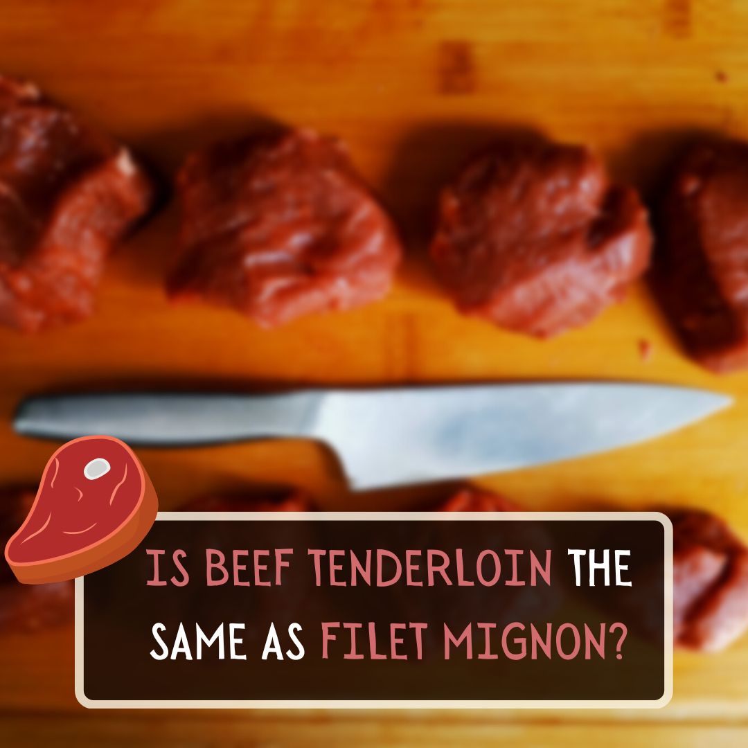 Is beef tenderloin the same as filet mignon?